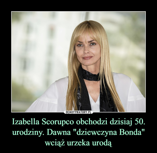 Izabella Scorupco obchodzi dzisiaj 50. urodziny. Dawna "dziewczyna Bonda" wciąż urzeka urodą –  