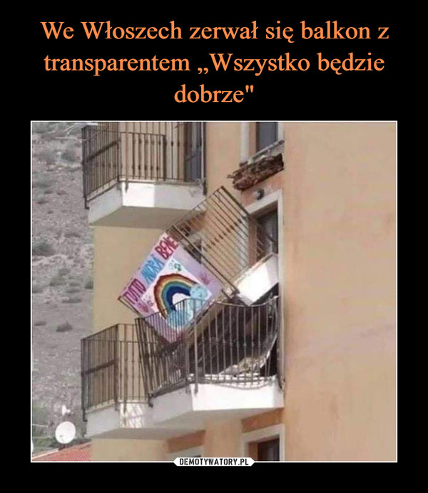 We Włoszech zerwał się balkon z
transparentem „Wszystko będzie dobrze"