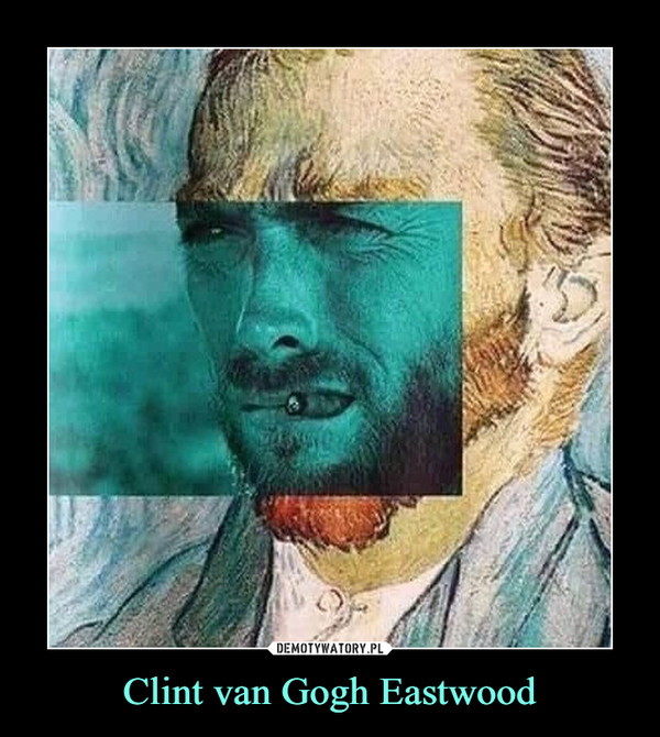 Clint van Gogh Eastwood