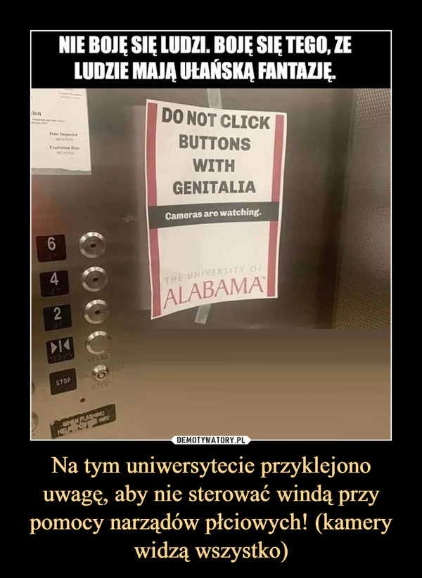 Na tym uniwersytecie przyklejono uwagę, aby nie sterować windą przy pomocy narządów płciowych! (kamery widzą wszystko)