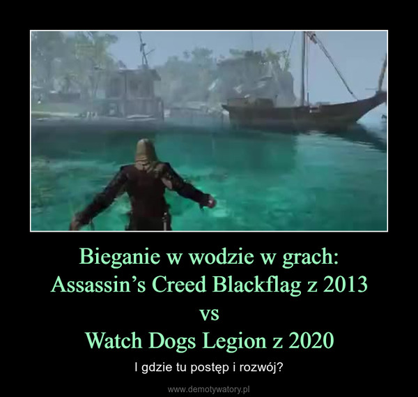 Bieganie w wodzie w grach:Assassin’s Creed Blackflag z 2013vsWatch Dogs Legion z 2020 – I gdzie tu postęp i rozwój? 
