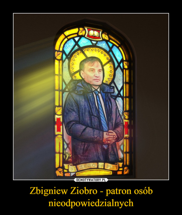 Zbigniew Ziobro - patron osób nieodpowiedzialnych