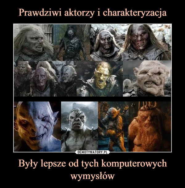 Były lepsze od tych komputerowych wymysłów –  