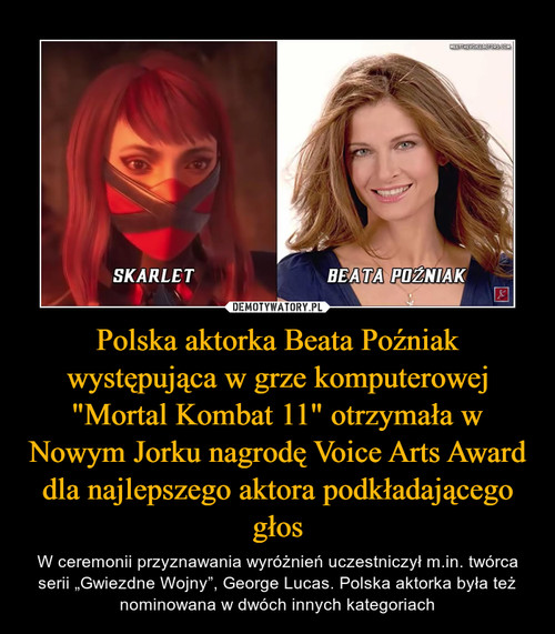 Polska aktorka Beata Poźniak występująca w grze komputerowej "Mortal Kombat 11" otrzymała w Nowym Jorku nagrodę Voice Arts Award dla najlepszego aktora podkładającego głos