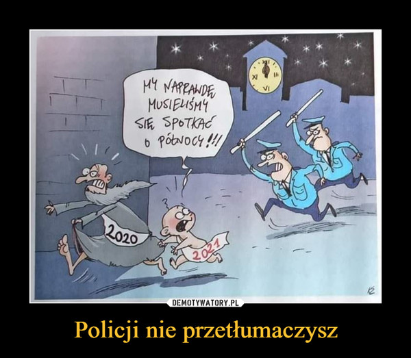 Policji nie przetłumaczysz –  MY NAPRANDEMUSIELISMYSIF SPOTKAĆVI2020