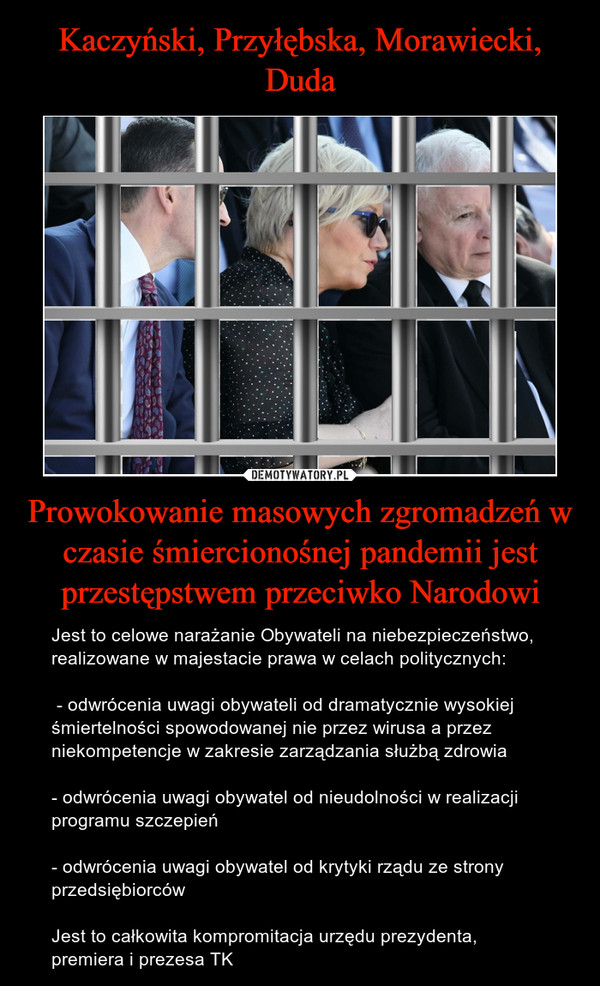 Kaczyński, Przyłębska, Morawiecki, Duda Prowokowanie masowych zgromadzeń w czasie śmiercionośnej pandemii jest przestępstwem przeciwko Narodowi