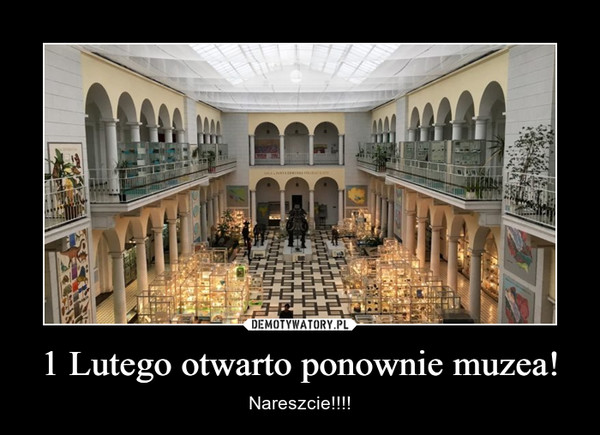 1 Lutego otwarto ponownie muzea! – Nareszcie!!!! 