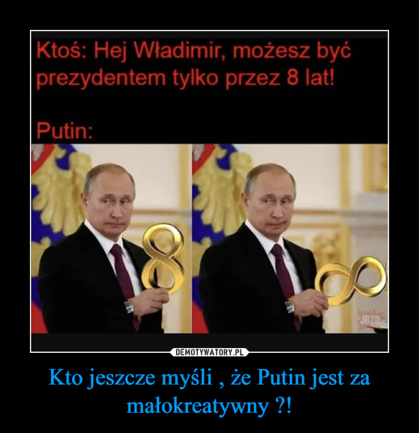 Kto jeszcze myśli , że Putin jest za małokreatywny ?! –  