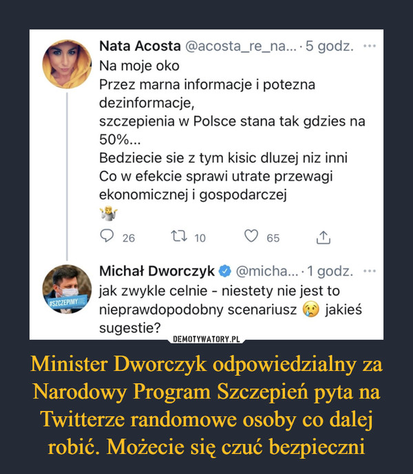 Minister Dworczyk odpowiedzialny za Narodowy Program Szczepień pyta na Twitterze randomowe osoby co dalej robić. Możecie się czuć bezpieczni