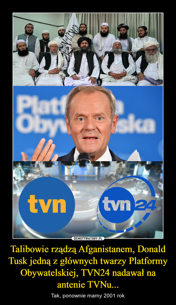 Talibowie rządzą Afganistanem, Donald Tusk jedną z głównych twarzy Platformy Obywatelskiej, TVN24 nadawał na antenie TVNu...