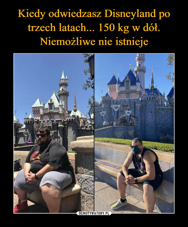Kiedy odwiedzasz Disneyland po trzech latach... 150 kg w dół. Niemożliwe nie istnieje
