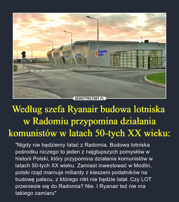 Według szefa Ryanair budowa lotniska 
w Radomiu przypomina działania komunistów w latach 50-tych XX wieku: