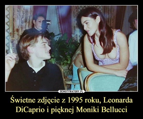Świetne zdjęcie z 1995 roku, Leonarda DiCaprio i pięknej Moniki Bellucci –  