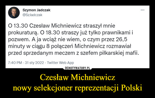 Czesław Michniewicz
nowy selekcjoner reprezentacji Polski