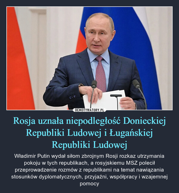 Rosja uznała niepodległość Donieckiej Republiki Ludowej i Ługańskiej Republiki Ludowej