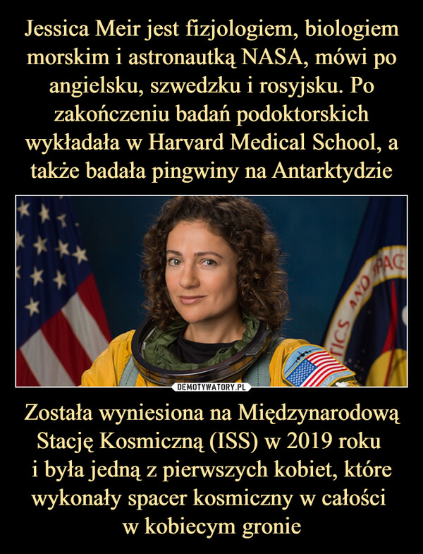 Została wyniesiona na Międzynarodową Stację Kosmiczną (ISS) w 2019 roku i była jedną z pierwszych kobiet, które wykonały spacer kosmiczny w całości w kobiecym gronie –  