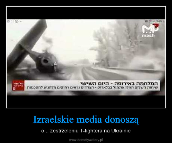 Izraelskie media donoszą – o... zestrzeleniu T-fightera na Ukrainie 