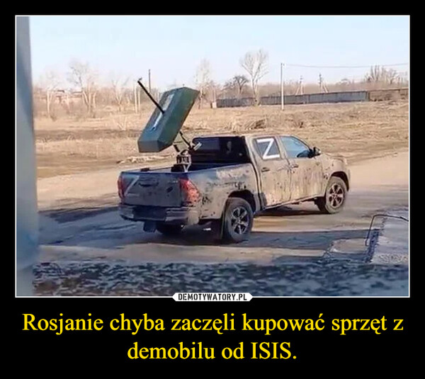 Rosjanie chyba zaczęli kupować sprzęt z demobilu od ISIS.