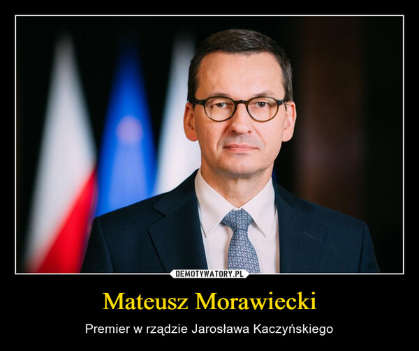 Mateusz Morawiecki – Premier w rządzie Jarosława Kaczyńskiego 