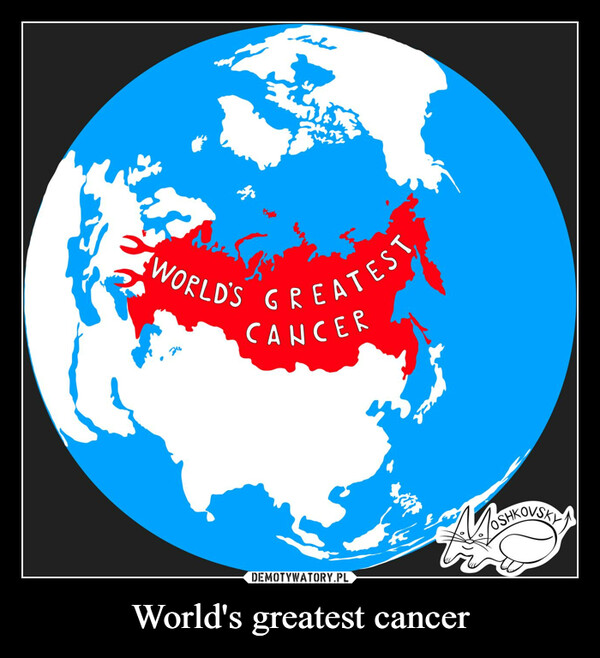 World's greatest cancer