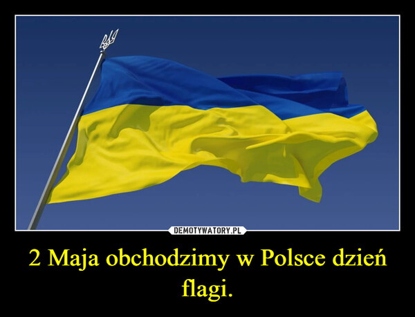 2 Maja obchodzimy w Polsce dzień flagi.