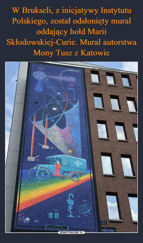 W Brukseli, z inicjatywy Instytutu Polskiego, został odsłonięty mural oddający hołd Marii Skłodowskiej-Curie. Mural autorstwa Mony Tusz z Katowic