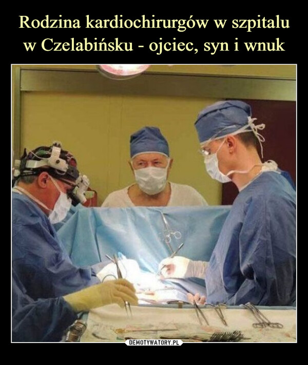 Rodzina kardiochirurgów w szpitalu w Czelabińsku - ojciec, syn i wnuk