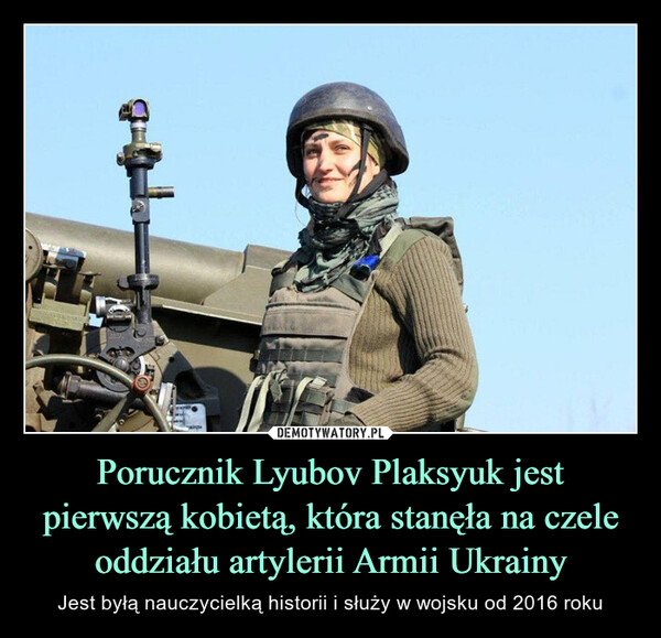 Porucznik Lyubov Plaksyuk jest pierwszą kobietą, która stanęła na czele oddziału artylerii Armii Ukrainy