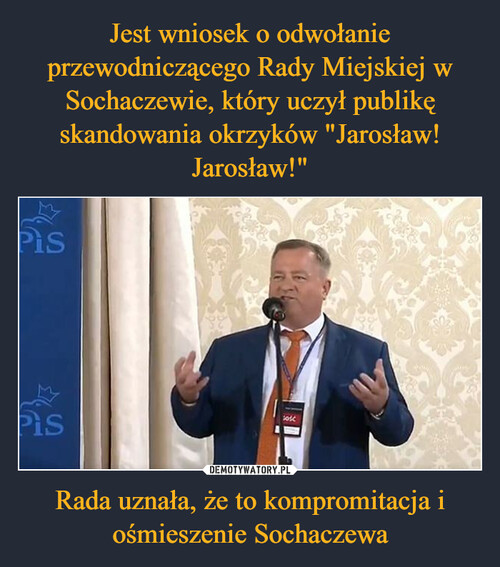 Jest wniosek o odwołanie przewodniczącego Rady Miejskiej w Sochaczewie, który uczył publikę skandowania okrzyków "Jarosław! Jarosław!" Rada uznała, że to kompromitacja i ośmieszenie Sochaczewa