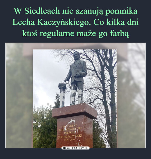 W Siedlcach nie szanują pomnika Lecha Kaczyńskiego. Co kilka dni ktoś regularne maże go farbą