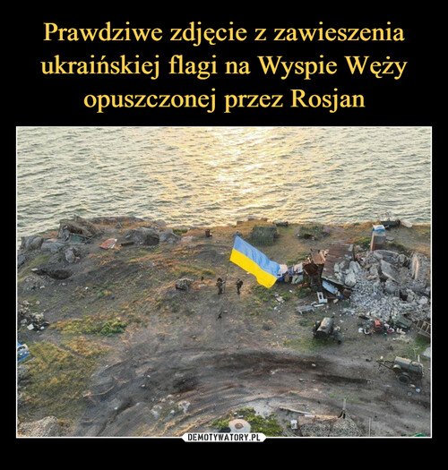 Prawdziwe zdjęcie z zawieszenia ukraińskiej flagi na Wyspie Węży opuszczonej przez Rosjan