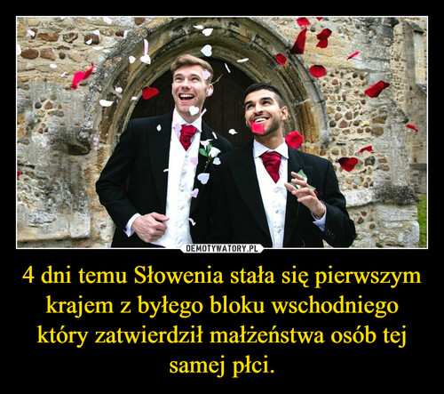 4 dni temu Słowenia stała się pierwszym krajem z byłego bloku wschodniego który zatwierdził małżeństwa osób tej samej płci.