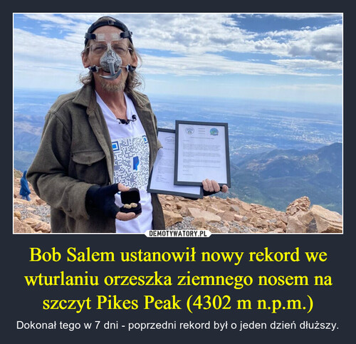 Bob Salem ustanowił nowy rekord we wturlaniu orzeszka ziemnego nosem na szczyt Pikes Peak (4302 m n.p.m.)