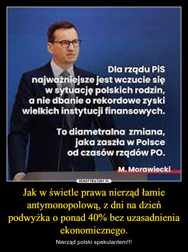 Jak w świetle prawa nierząd łamie antymonopolową, z dni na dzień podwyżka o ponad 40% bez uzasadnienia ekonomicznego. – Nierząd polski spekulantem!!! 