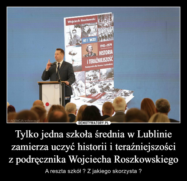 Tylko jedna szkoła średnia w Lublinie zamierza uczyć historii i teraźniejszości z podręcznika Wojciecha Roszkowskiego