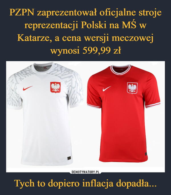 PZPN zaprezentował oficjalne stroje reprezentacji Polski na MŚ w Katarze, a cena wersji meczowej wynosi 599,99 zł Tych to dopiero inflacja dopadła...