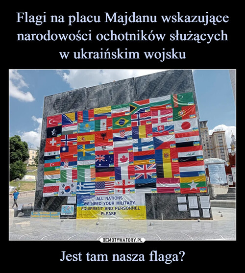 Flagi na placu Majdanu wskazujące narodowości ochotników służących w ukraińskim wojsku Jest tam nasza flaga?