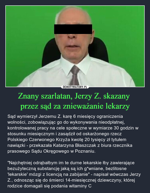 Znany szarlatan, Jerzy Z. skazany 
przez sąd za znieważanie lekarzy