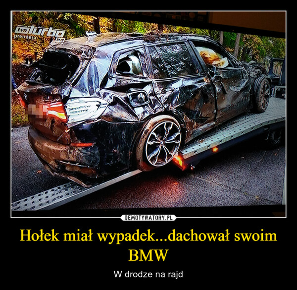 Hołek miał wypadek...dachował swoim BMW – W drodze na rajd 