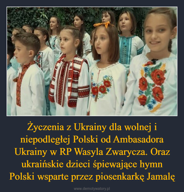 Życzenia z Ukrainy dla wolnej i niepodległej Polski od Ambasadora Ukrainy w RP Wasyla Zwarycza. Oraz ukraińskie dzieci śpiewające hymn Polski wsparte przez piosenkarkę Jamalę –  