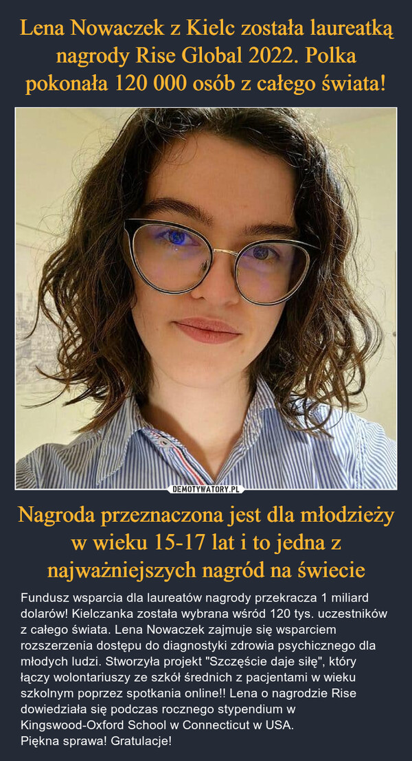 Lena Nowaczek z Kielc została laureatką nagrody Rise Global 2022. Polka pokonała 120 000 osób z całego świata! Nagroda przeznaczona jest dla młodzieży w wieku 15-17 lat i to jedna z najważniejszych nagród na świecie
