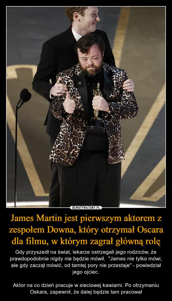 James Martin jest pierwszym aktorem z zespołem Downa, który otrzymał Oscara dla filmu, w którym zagrał główną rolę