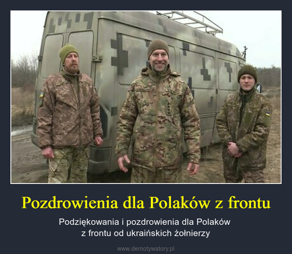 Pozdrowienia dla Polaków z frontu – Podziękowania i pozdrowienia dla Polaków z frontu od ukraińskich żołnierzy 