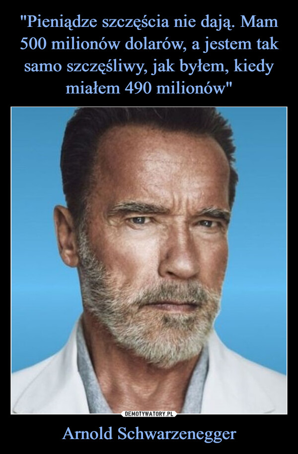 Arnold Schwarzenegger –  