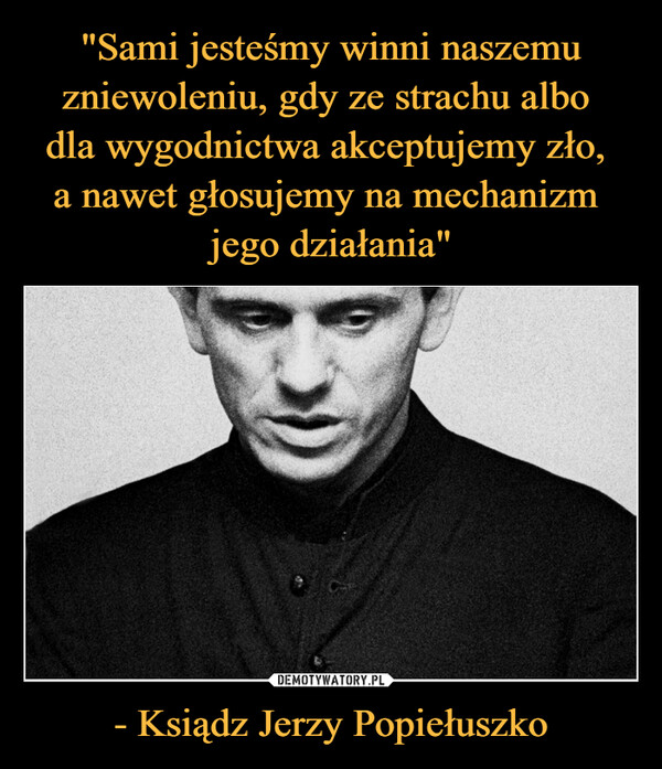 - Ksiądz Jerzy Popiełuszko –  