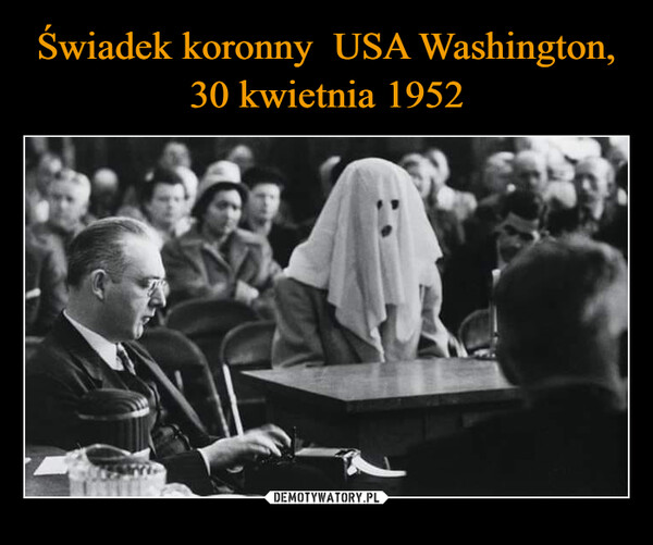 Świadek koronny  USA Washington, 30 kwietnia 1952