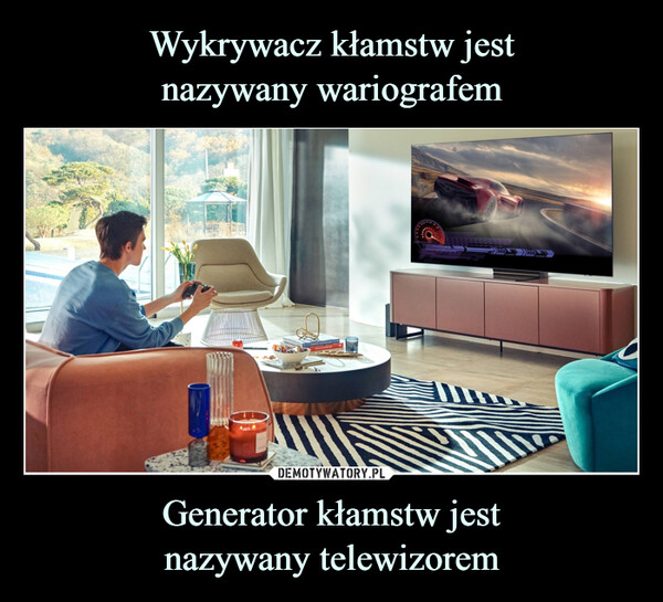 Generator kłamstw jestnazywany telewizorem –  AnasV