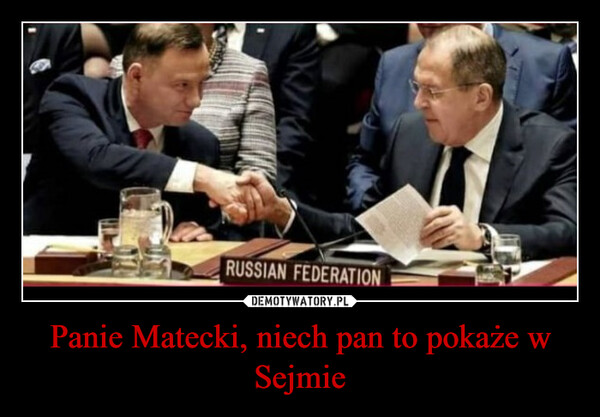 Panie Matecki, niech pan to pokaże w Sejmie –  RUSSIAN FEDERATION