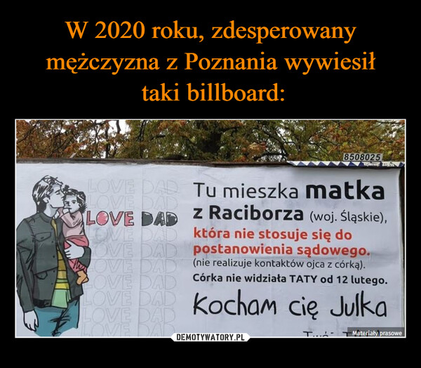 W 2020 roku, zdesperowany mężczyzna z Poznania wywiesił
 taki billboard: