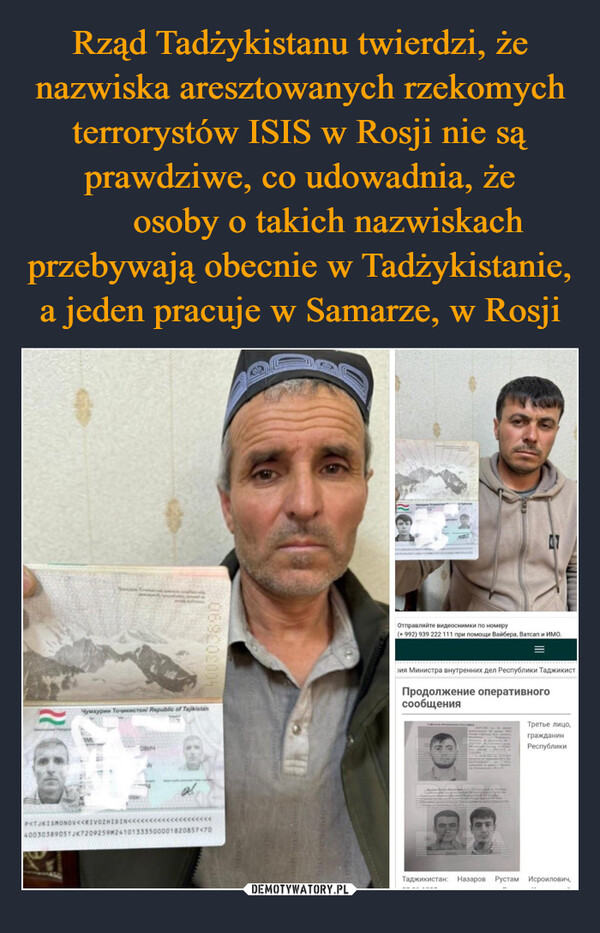 Rząd Tadżykistanu twierdzi, że nazwiska aresztowanych rzekomych terrorystów ISIS w Rosji nie są prawdziwe, co udowadnia, że ​​osoby o takich nazwiskach przebywają obecnie w Tadżykistanie, a jeden pracuje w Samarze, w Rosji
